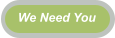 We Need You